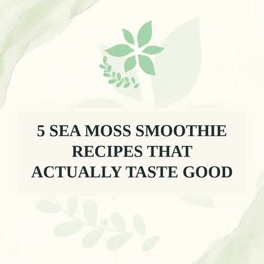 5 Sea Moss Smoothie Recipes That Actually Taste Good